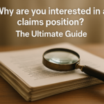 why are you interested in a claims position the ultimate guide
